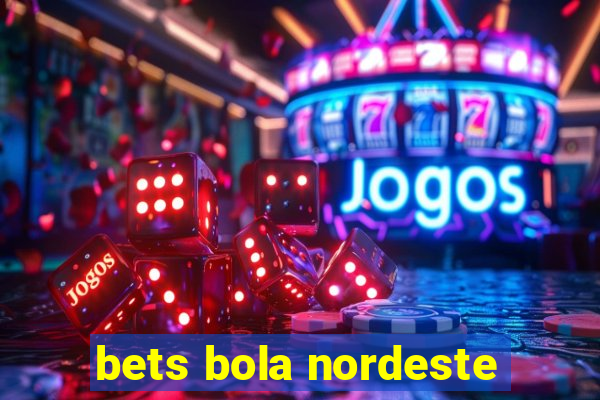 bets bola nordeste